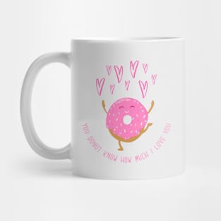 You Donut Know How Much I Love You Mug